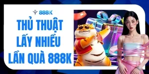 Thủ Thuật Lấy Nhiều Lần Quà 888K Thu Lời Cực Khủng 2026 